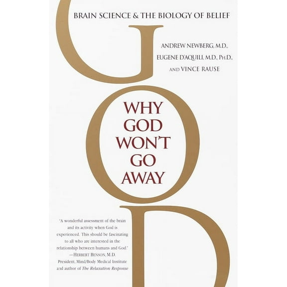 Why God Won't Go Away: Brain Science and the Biology of Belief, (Paperback)