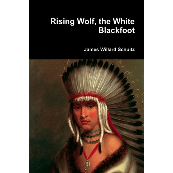 Rising Wolf, the White Blackfoot, (Paperback)