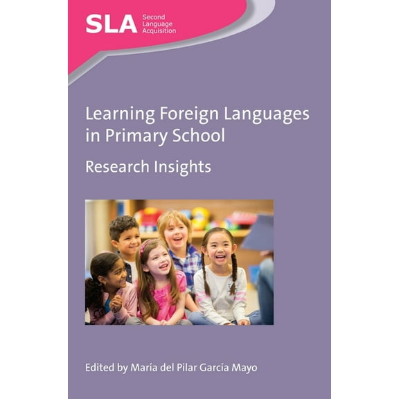 Second Language Acquisition Learning Foreign Languages in Primary School: Research Insights, Book 115, (Hardcover)