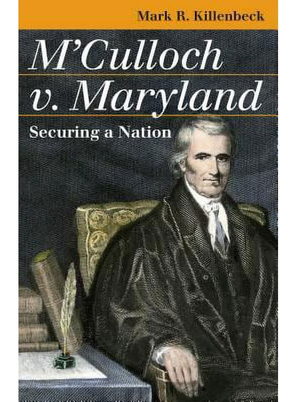 Pre-Owned M'Culloch V. Maryland: Securing a Nation (Paperback) 0700614737 9780700614738