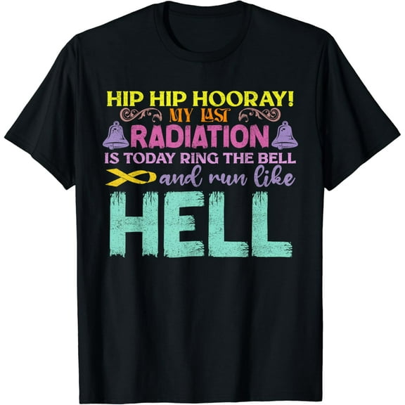 My Last Radiation Is Today Awareness Cancer Distressed T-Shirt mens t shirt，black，women，funny，misfits，men，journey