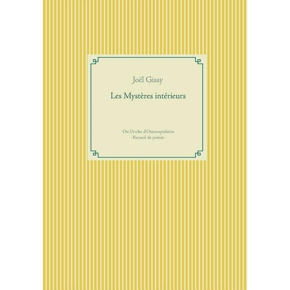 Les MystÃ¨res intÃ©rieurs: Ou l'Arche d'Outanapishtim, (Paperback)