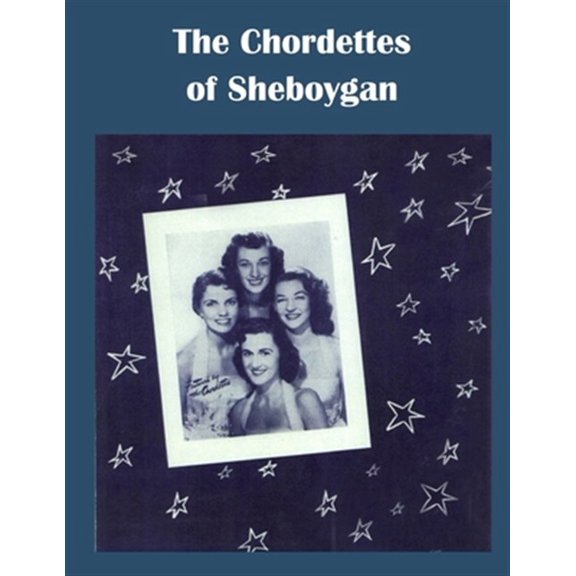 Pre-Owned The Chordettes from Sheboygan: Mr. Sandman, Send Me a Dream (Paperback) by Scott W Lewandoske
