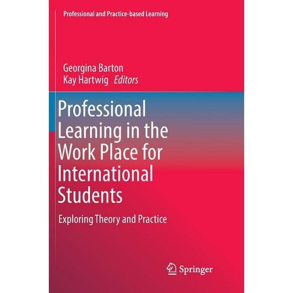 Professional and Practice-Based Learning: Professional Learning in the Work Place for International Students: Exploring Theory and Practice (Paperback)