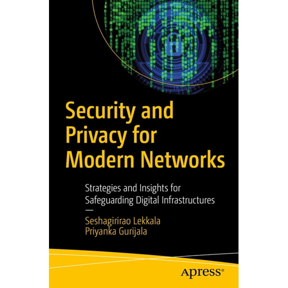 Security and Privacy for Modern Networks: Strategies and Insights for Safeguarding Digital Infrastructures, (Paperback)