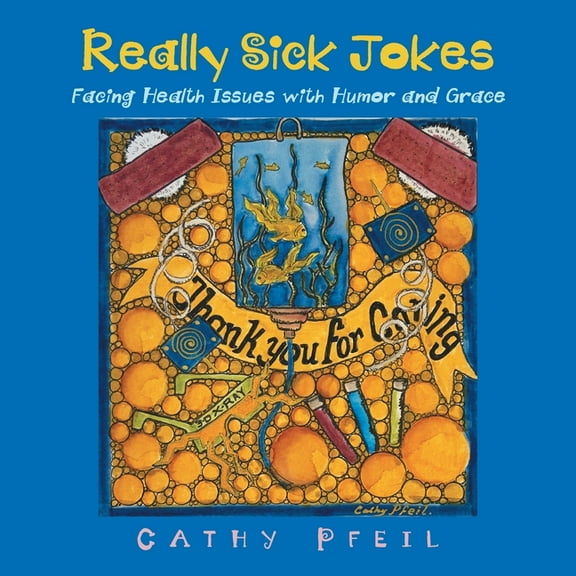 Really Sick Jokes: Facing Health Issues with Humor and Grace, (Paperback)