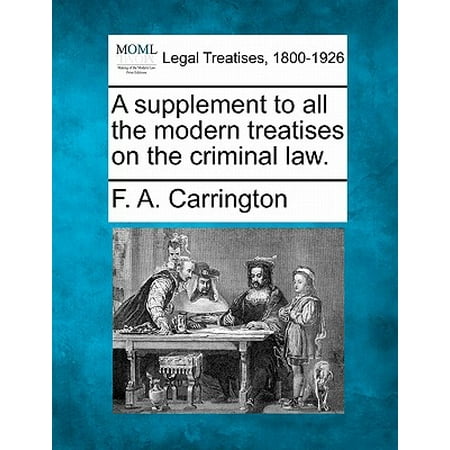 A Supplement to All the Modern Treatises on the Criminal