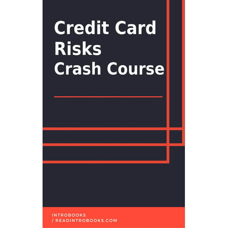 Credit Card Risks Crash Course - eBook (Best Credit Cards For Those With Excellent Credit)