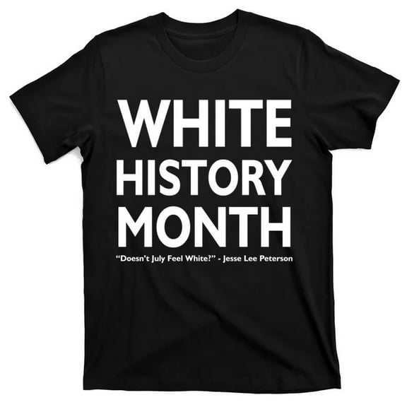White History Month Doesn't July Feel White Black T-Shirt S-5XL