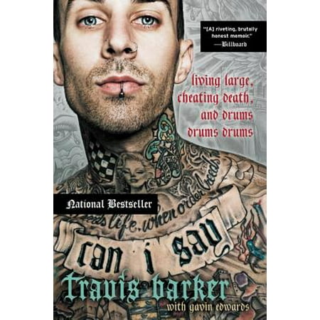 Can I Say : Living Large, Cheating Death, and Drums, Drums, (Travis Barker Best Drumming)