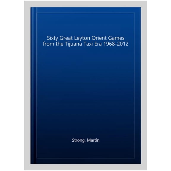 Pre-Owned Sixty Great Leyton Orient Games From The Tijuana Taxi Era 1968-2012
