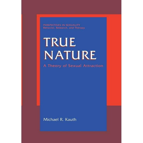 Perspectives in Sexuality True Nature: A Theory of Sexual Attraction, (Paperback)
