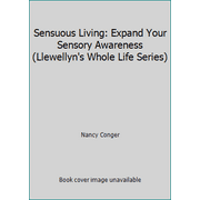 Sensuous Living: Expand Your Sensory Awareness (Llewellyn's Whole Life Series) [Paperback - Used]