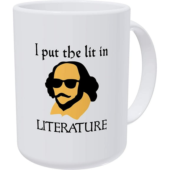I Put the Lit in Literature, Shakespeare English Teacher 15 Ounces Double Side Printed Funny White Coffee Mug