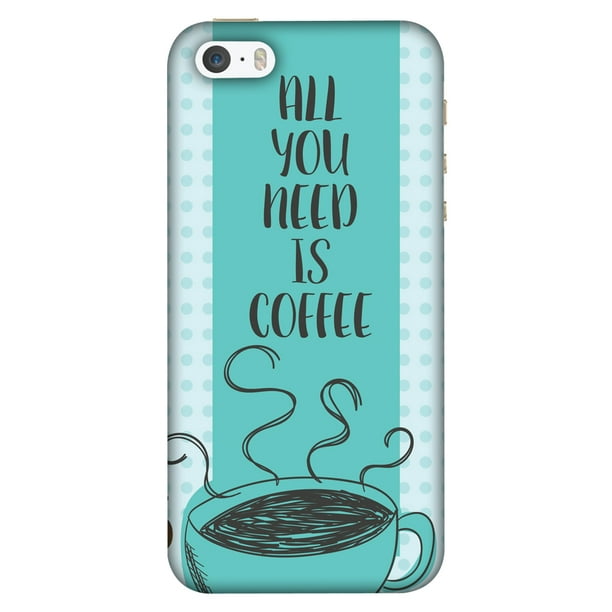 Iphone 5s Case Iphone 5 Case All You Need Is Coffee Hard Plastic Back Cover Slim Profile Cute Printed Designer Snap On Case With Screen Cleaning Kit Walmart Com Walmart Com