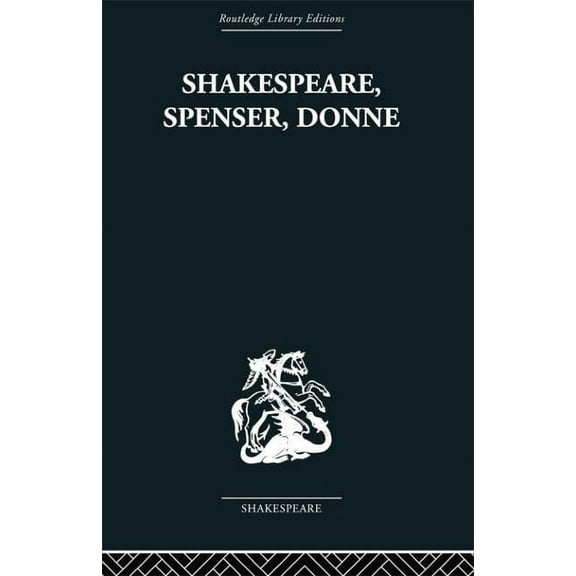 Shakespeare, Spenser, Donne: Renaissance Essays, (Paperback)