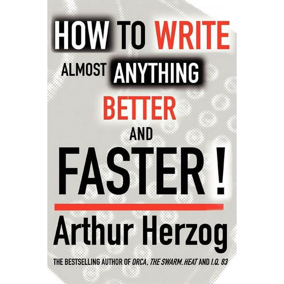 How to Write Almost Anything Better And Faster!