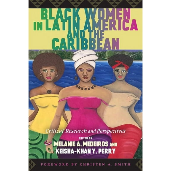 Black Women in Latin America and the Caribbean: Critical Research and Perspectives, (Paperback)