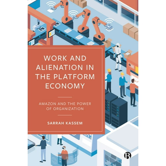 Work and Alienation in the Platform Economy: Amazon and the Power of Organization, (Hardcover)
