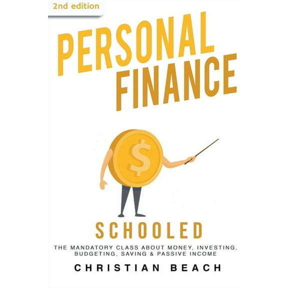 How to Make More Money Personal Finance: Schooled - The Mandatory Class About Money, Investing, Budgeting, Saving & Passive Income (2nd Edition, Book 1, (Paperback)
