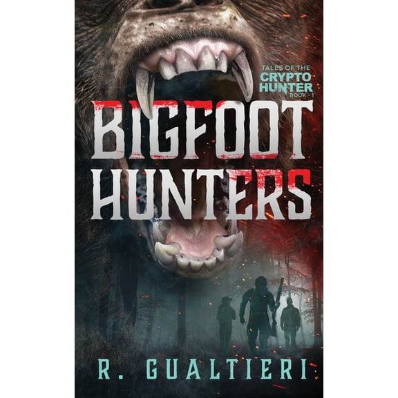Tales of the Crypto Hunter Bigfoot Hunters: A Cryptid Thriller, Book 1, (Paperback)