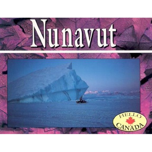 Pre-Owned Nunavut (Hello Canada), 9781550417609, 1550417606, Paperback, Revised edition