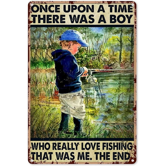 Retro Metal Tin Signs Once Upon A Time There was A Boy Who Really Love Fishing Metal Posters Vintage Plaque Garden Library Room Home Room Bathroom Coffee Art Wall Decor 12inch ​X 8 inch