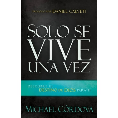Solo se vive una vez : Descubre el destino de Dios para ti (Paperback)