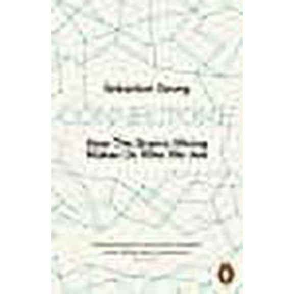 Connectome: How the Brain's Wiring Makes Us Who We Are