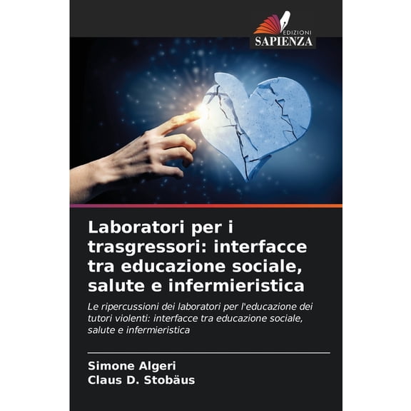 Laboratori per i trasgressori: interfacce tra educazione sociale, salute e infermieristica, (Paperback)