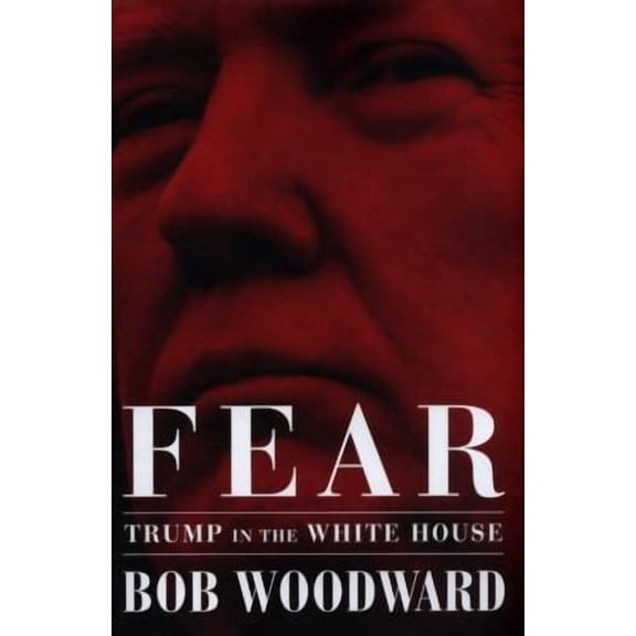 Fear: Trump in the White House (Hardcover) by Bob Woodward