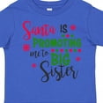 thumbnail image 4 of Inktastic Santa is Promoting Me to Big Sister Girls Toddler T-Shirt, 4 of 5