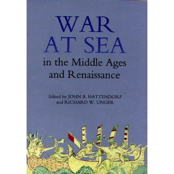 Warfare in History War at Sea in the Middle Ages and the Renaissance, Book 14, (Hardcover)