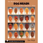 Tom Wolfe Carves Egg Heads & Other Eggcellent Things, Used [Paperback]