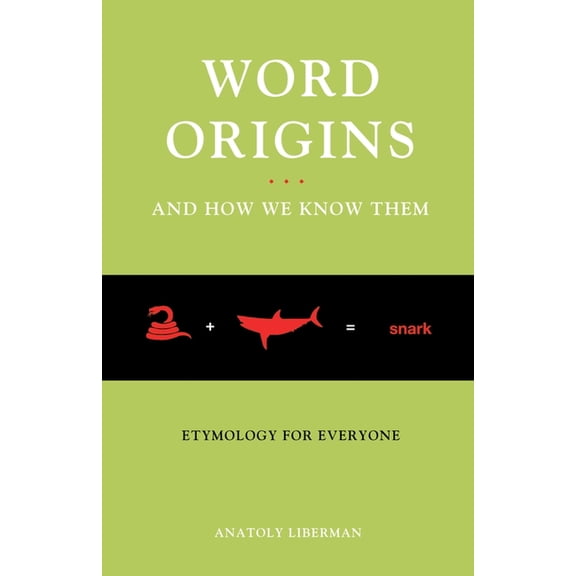Word Origins... and How We Know Them: Etymology for Everyone, (Paperback)