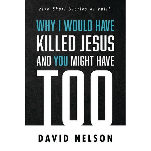 Why I Would Have Killed Jesus and You Might Have Too (Paperback)