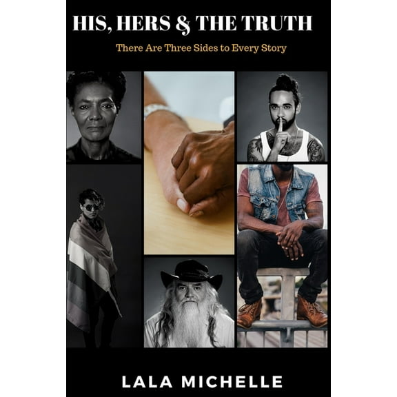 His, Hers, & the Truth: There Are Three Sides to Every Story (Paperback)