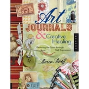 Art Journals & Creative Healing: Restoring the Spirit Through Self-Expression (Paperback)