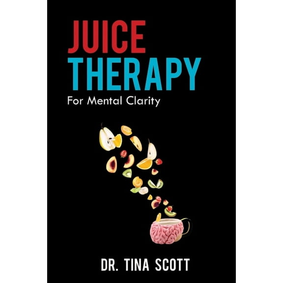 Juice Therapy: For Mental Clarity, (Paperback)