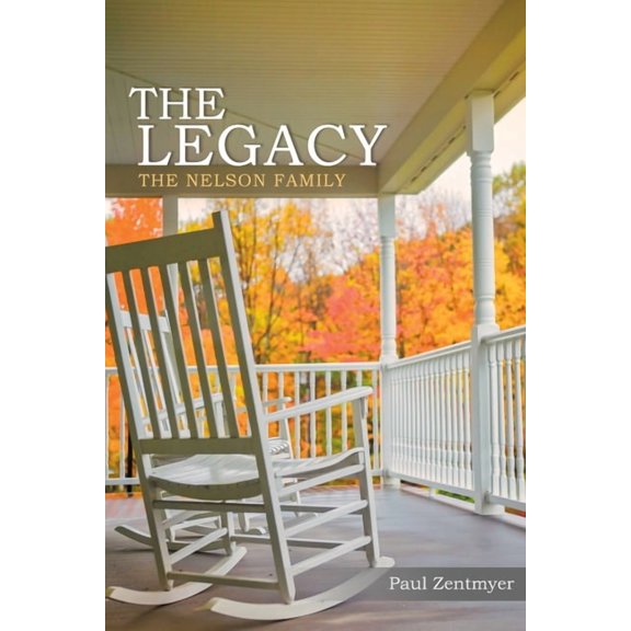 The Legacy: The Nelson Family Paperback 1665717580 9781665717588 Paul Zentmyer