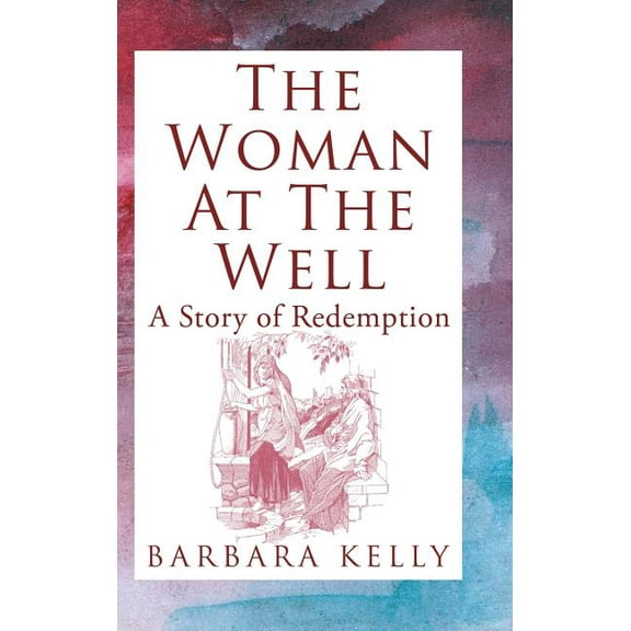 Woman at the Well : A Story of Redemption