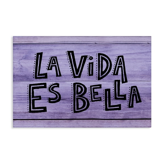 Stupell Industries La Vida es Bella Púrpura Inspirational Quotes & Sayings Painting Wrapped Canvas Art Print Wall Art, 24 x 16