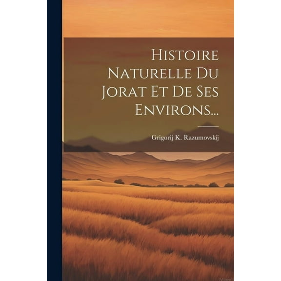 Histoire Naturelle Du Jorat Et De Ses Environs... (Paperback)
