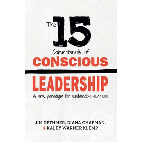 Pre-Owned The 15 Commitments of Conscious Leadership: A New Paradigm for Sustainable Success (Paperback) 0990976904 9780990976905