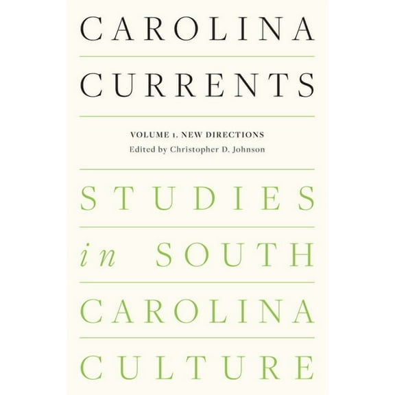 Carolina Currents Carolina Currents, Studies in South Carolina Culture: Volume 1. New Directions, (Paperback)