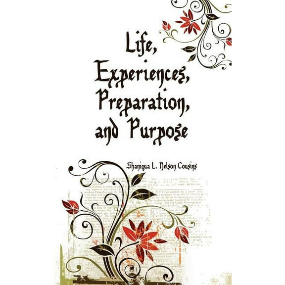 Life, Experiences, Preparation, and Purpose