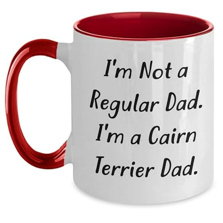 

I m Not A Regular Dad. I m A Cairn Terrier Dad. Two Tone Coffee Mug. Funny Cairn Terrier Dog Gifts For Father s Day Unique Gifts From Daughter Son