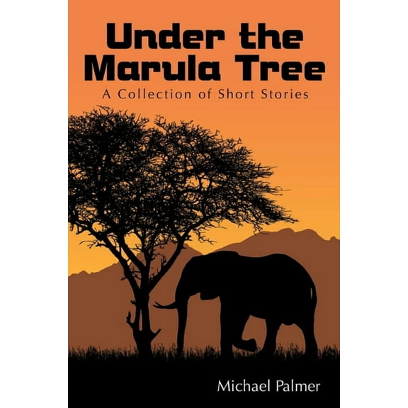 Under the Marula Tree: A Collection of Short Stories, (Paperback)