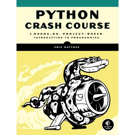 Python Crash Course : A Hands-On, Project-Based Introduction to