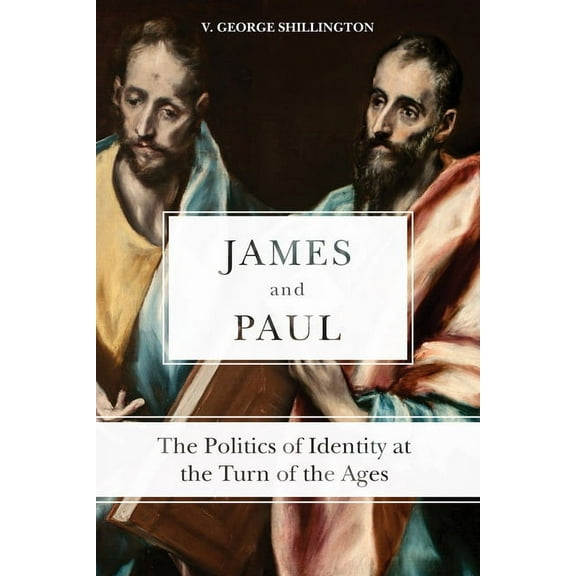 James and Paul: The Politics of Identity at the Turn of the Ages, (Paperback)